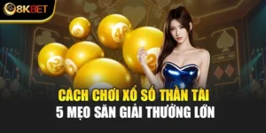 Cách Chơi Xổ Số Thần Tài