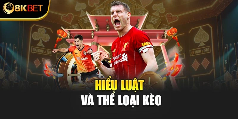Hiểu luật và thể loại kèo