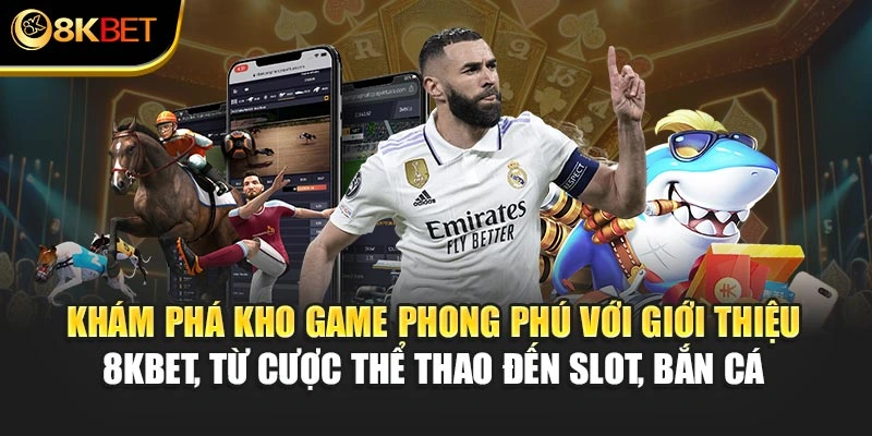 Khám phá kho game phong phú với giới thiệu 8KBET