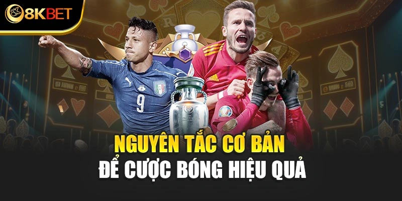 Nguyên tắc cơ bản để cược bóng hiệu quả