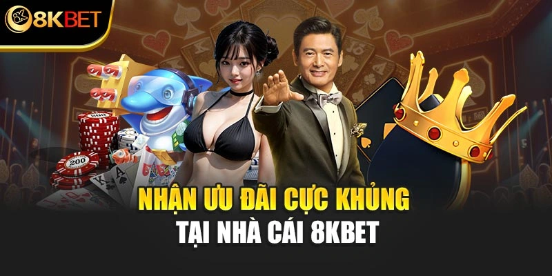 Nhận ưu đãi cực khủng tại nhà cái 8KBET